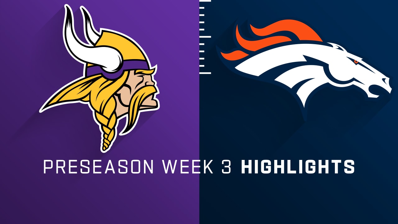 Minnesota Vikings vs. Denver Broncos highlights Preseason Week 3