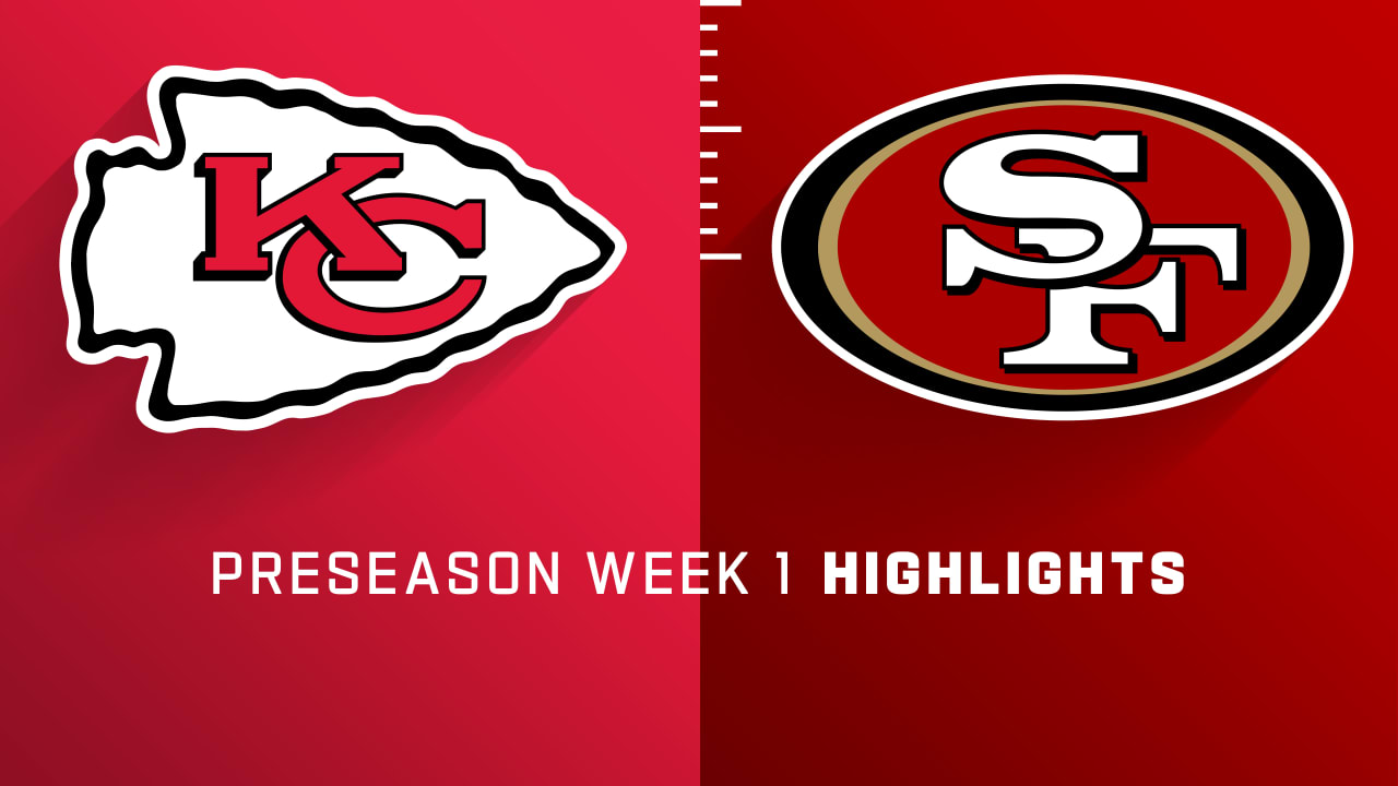 Kansas City Chiefs vs. San Francisco 49ers highlights Preseason Week 1