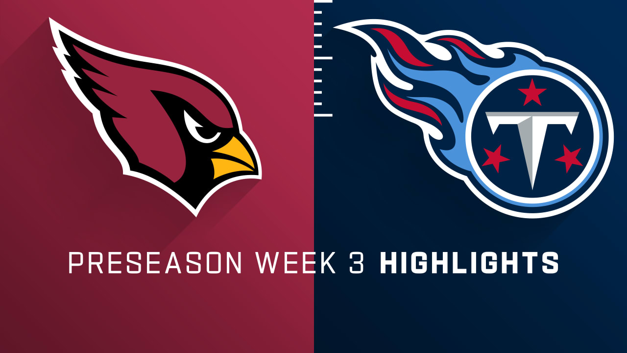 Arizona Cardinals vs. Tennessee Titans Preseason Week 3 Highlights