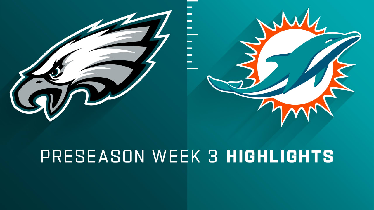 Philadelphia Eagles vs. Miami Dolphins highlights Preseason Week 3