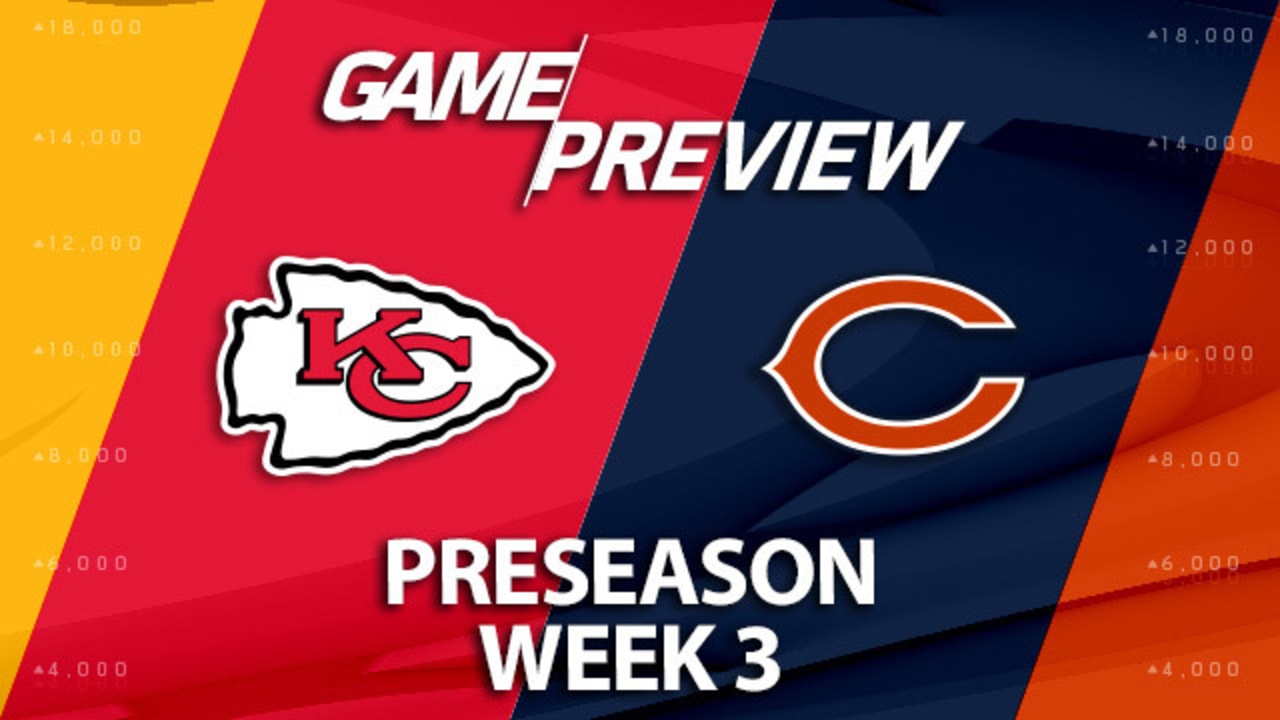 Chiefs vs. Bears Preseason Week 3 Preview