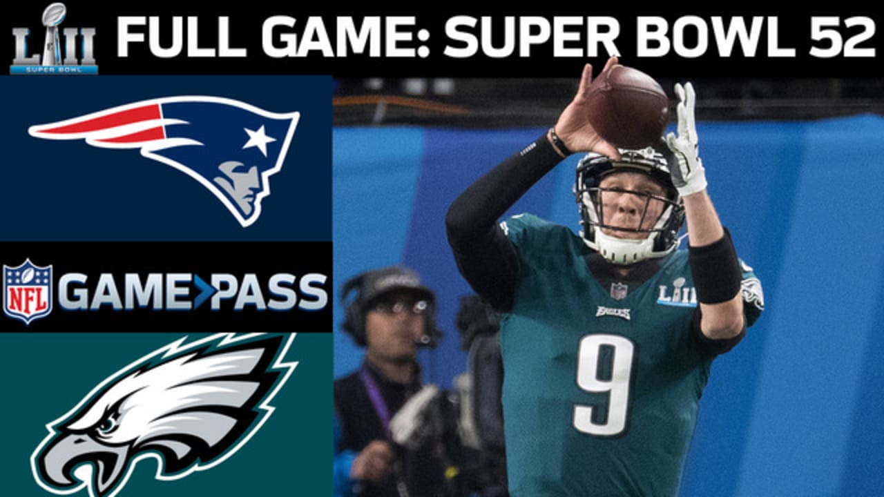 Full NFL Game: Super Bowl LII - Eagles vs. Patriots | NFL Game Pass
