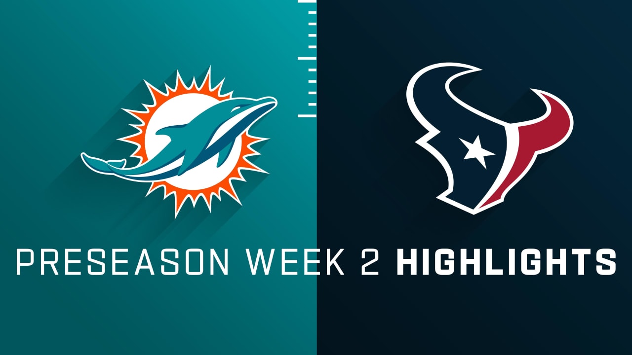 Miami Dolphins vs. Houston Texans highlights Preseason Week 2