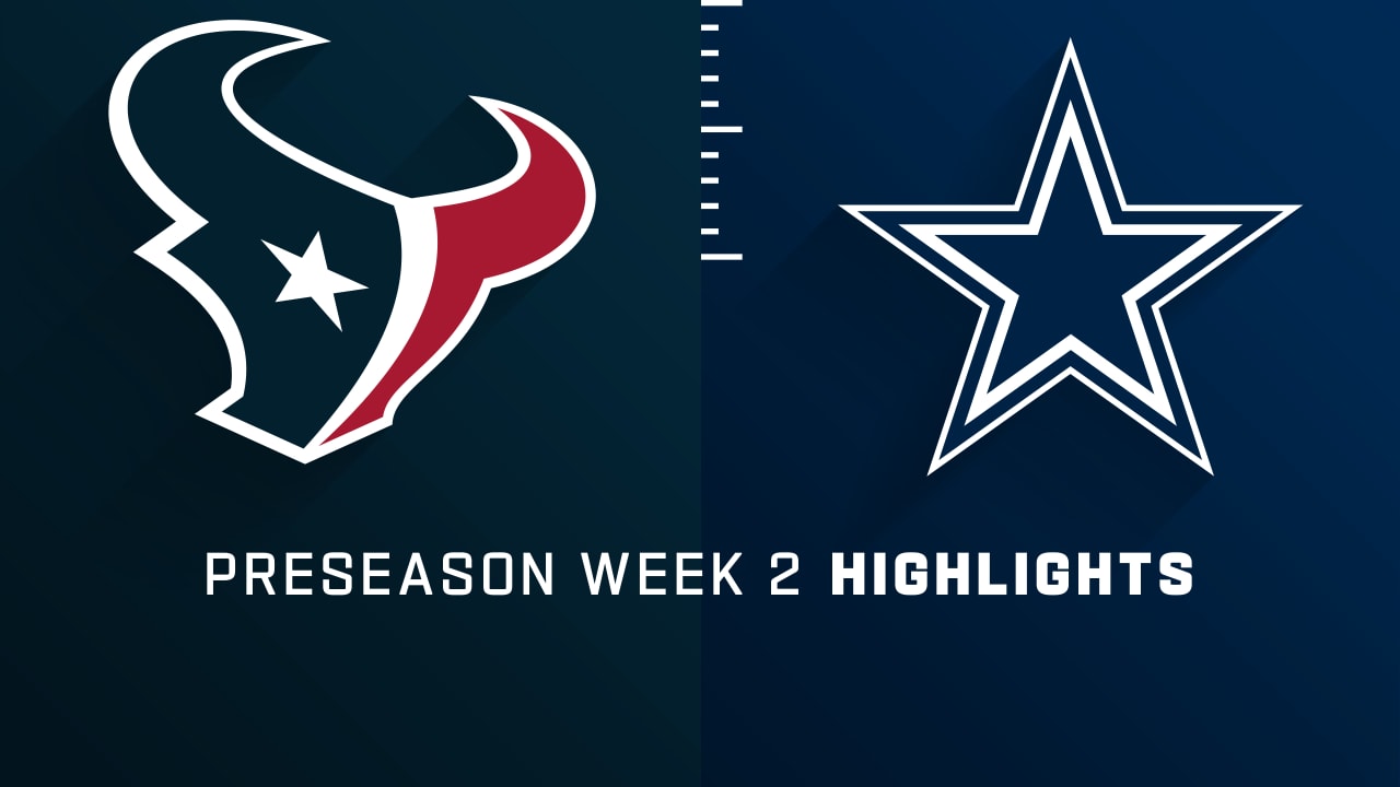 Watch the matchup between the Houston Texans and Dallas Cowboys highlights  in the Preseason Week 2 game