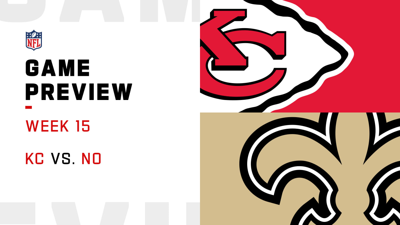 Kansas City Chiefs vs. New Orleans Saints preview Week 15