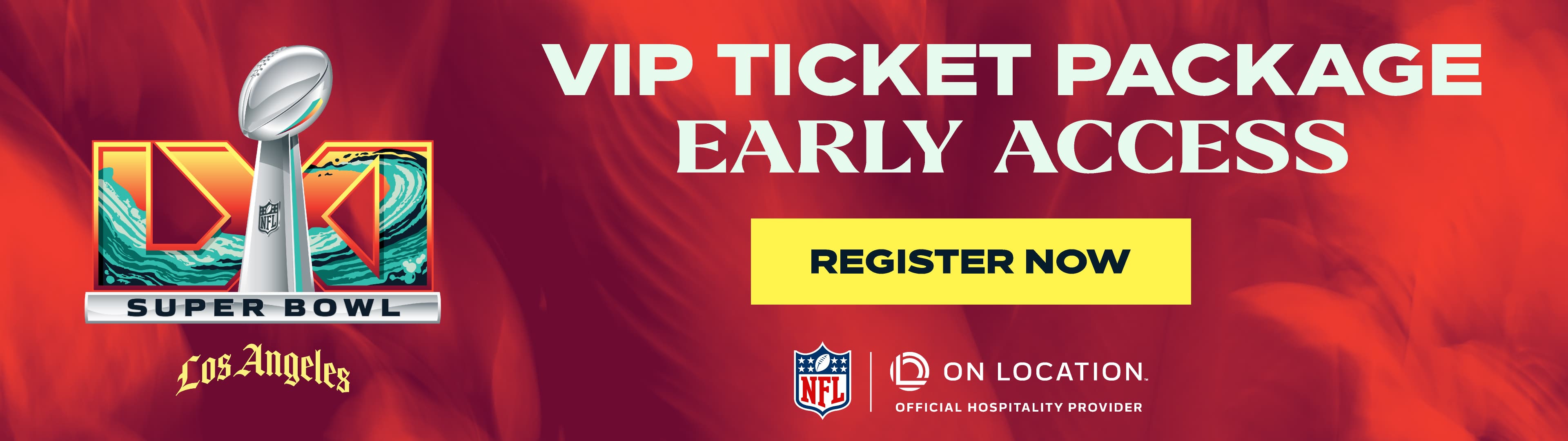 /super-bowl/event-info - On Location SB LXI Featured Promo - Register for Early Access