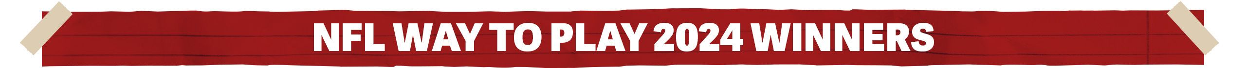 NFL CA Way to Play 2024 Winner Banner