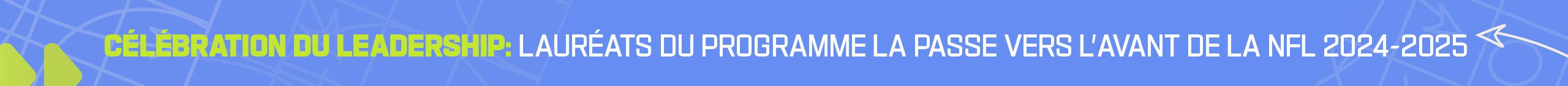 NFLC_24_ForwardPassLandingPage_SectionHeaders_CelebratingLeadership_French_2560x140