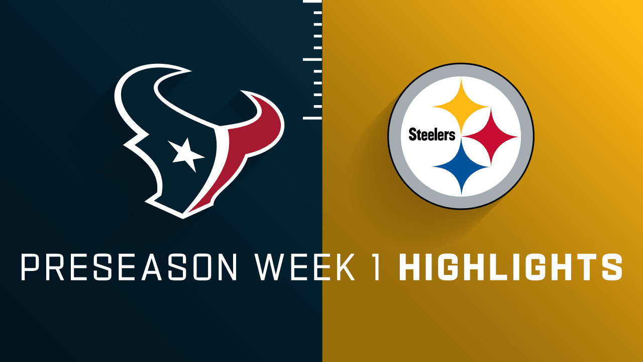 Houston Texans vs. Pittsburgh Steelers highlights Preseason Week 1