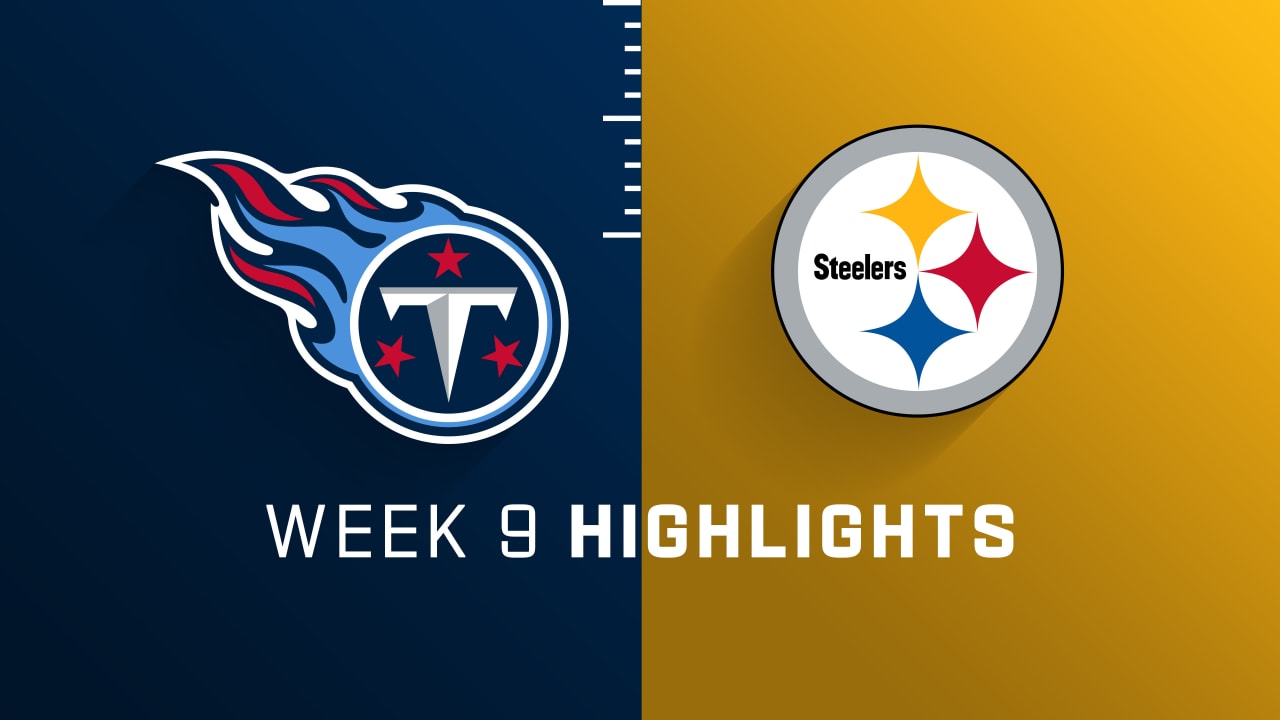 Tennessee Titans vs. Pittsburgh Steelers highlights Week 9