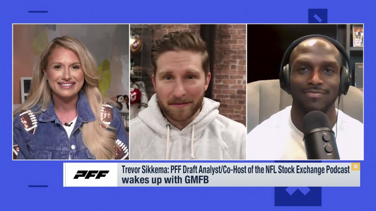 PFF draft analyst Trevor Sikkema wakes up with 'GMFB' and reacts to ...