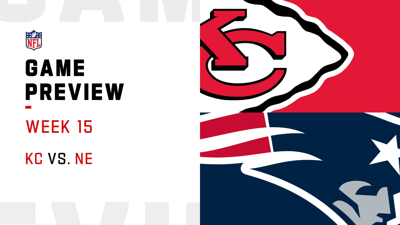 Kansas City Chiefs vs. New England Patriots preview Week 15